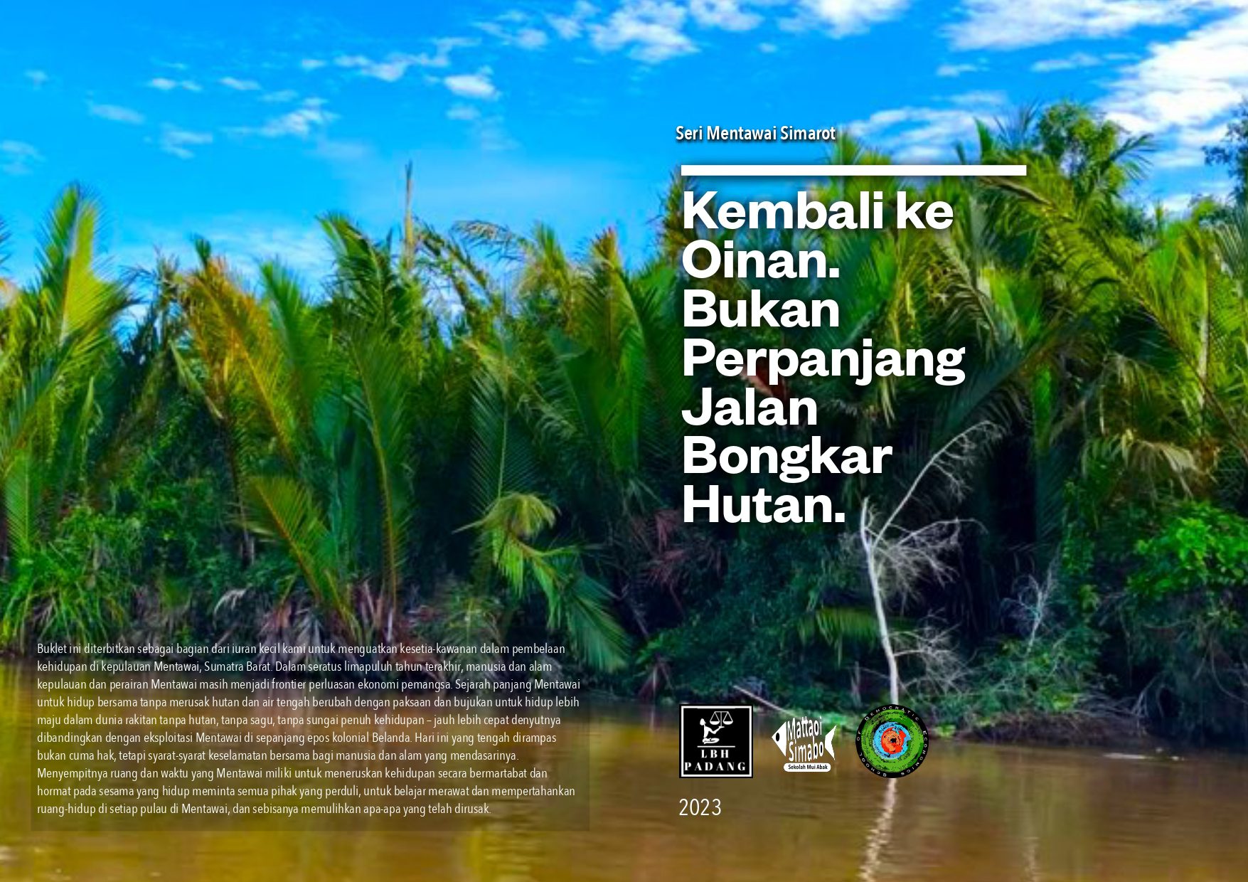 Seri Mentawai Simarot: Kembali ke Oinan. Bukan Perpanjang Jalan Bongkar Hutan